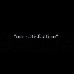 no satisfaction