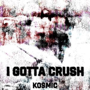 I Gotta Crush