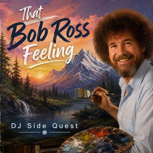 That Bob Ross Feeling