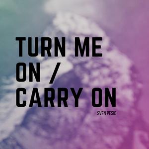 Turn Me On / Carry On