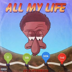 ALL MY LIFE