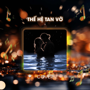 Thế Hệ Tan Vỡ (Cover)