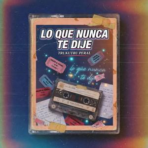 Lo Que Nunca Te Dije