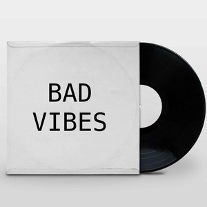 BAD VIBES