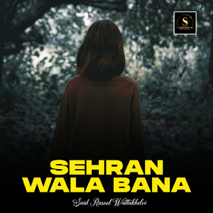 Sehran Wala Bana