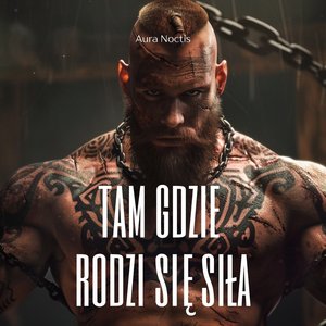 Tam Gdzie Rodzi Się Siła