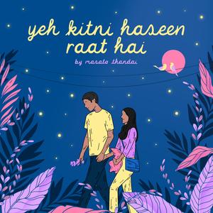 Yeh Kitni Haseen Raat Hai (feat. Raaghav Singhania & Anirudh Chirimar)