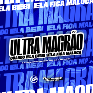 Ultra Magrão - Quando Ela Bebi, Ela Fica Maluca