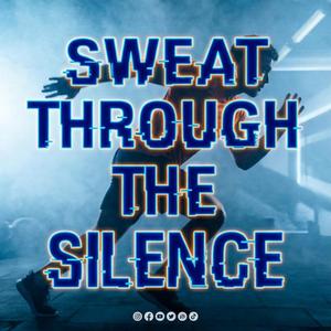 Sweat Through the Silence
