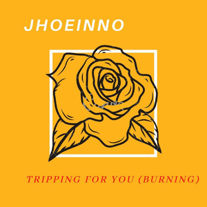 Tripping for You (Burning)