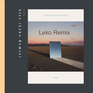 Alessia Cara-Stay (Leko Remix)（Leko remix）