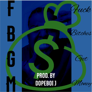 F.B.G.M. (**** Bitches Get Money)
