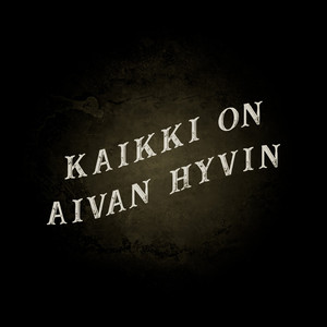 Kaikki on aivan hyvin
