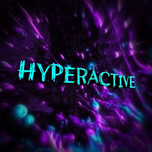 HYPERACTIVE