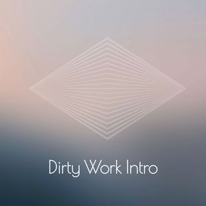 Dirty Work Intro