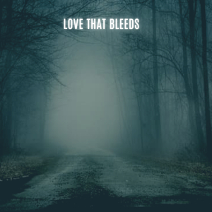 Love That Bleeds