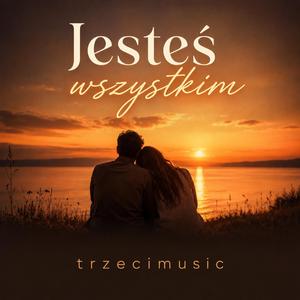 Jesteś wszystkim