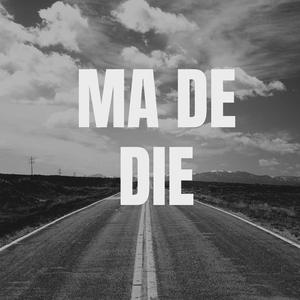 Ma de die