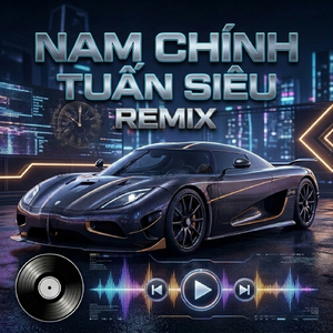 Nam Chính (Tuấn Siêu Remix)