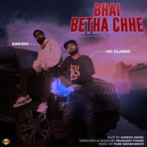 Bhai Betha Chhe (feat. MC Classic)