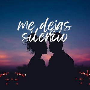 me dejas silencio