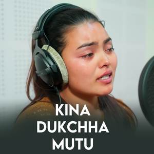 Kina Dukchha Mutu (Female Version)