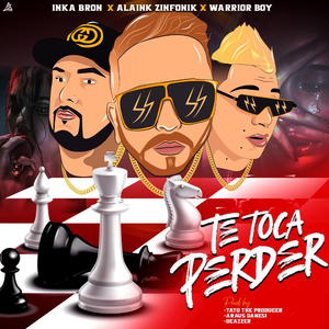 Te Toca Perder (feat. Inka Bron, Warrior Boy & Tato The Producer)