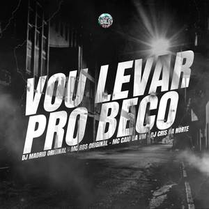 VOU LEVAR PRO BECO