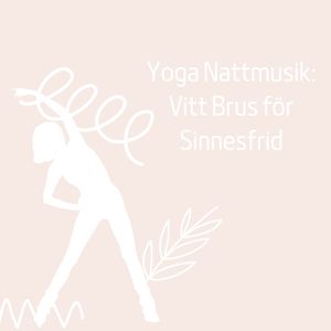 Helande Vitt: Vitt Brus för Yogapass