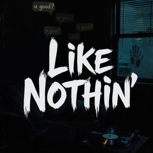 LIKE NOTHIN'