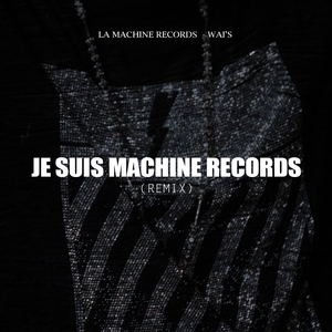 Je suis Machine Records (Remix)