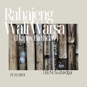 Rahajeng Wali Warsa (Happy Birthday)