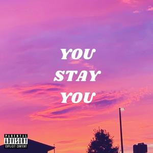 You Stay You