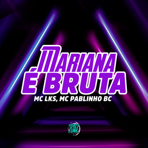 Mariana É Bruta