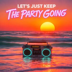 Let’s just keep the party going (Radio Edit)