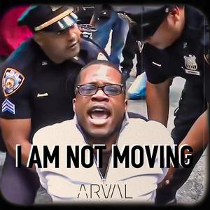 I Am Not Moving