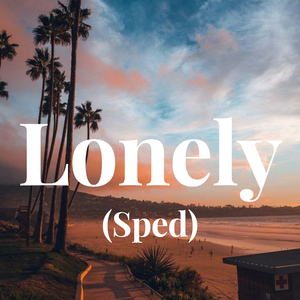 Lonely (Sped)