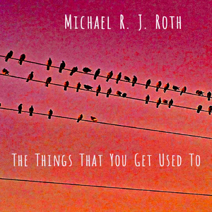 The Things That You Get Used To