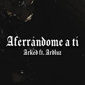 Aferrándome a Tí