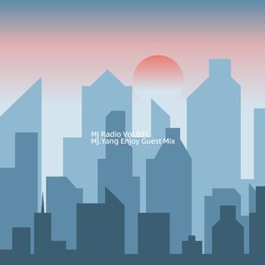 MJ Radio Vol.031 - MJ.Yang Enjoy Guest Mix