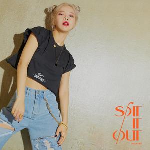 SPIT IT OUT (뱉어, 释放)（翻自 Solar）