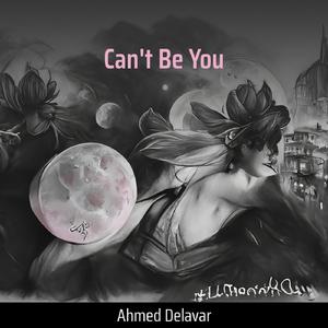 Can't Be You
