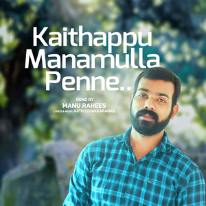 KAITHAPPU MANAMULLA PENNE