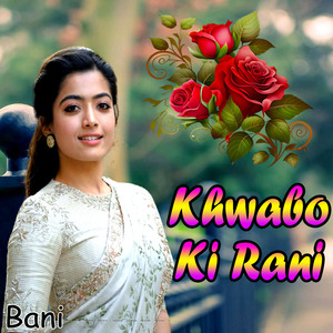 Mere Khwabo Ki Rani