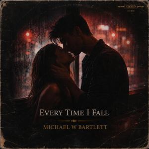 Every time I fall