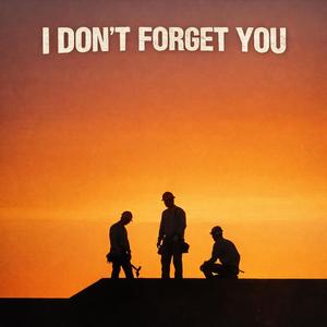 I Don't Forget You
