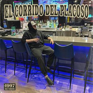 EL CORRIDO DEL PLACOSO.