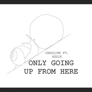 Only going up from here (feat. Caroline)
