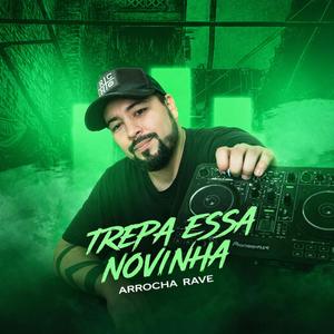 TREPA ESSA NOVINHA (ARROCHA RAVE)