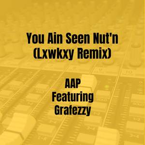 You Ain Seen Nut'n (Lxwkxy Remix)